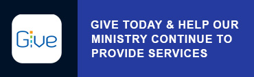 GIVE TODAY & HELP OUR MINISTRY CONTINUE TO PROVIDE SERVICES